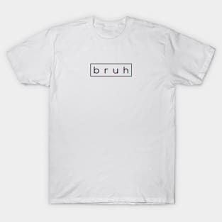 Bruh T-Shirt